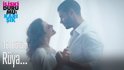 Rüya - İlişki Durumu Karışık 16. Bölüm