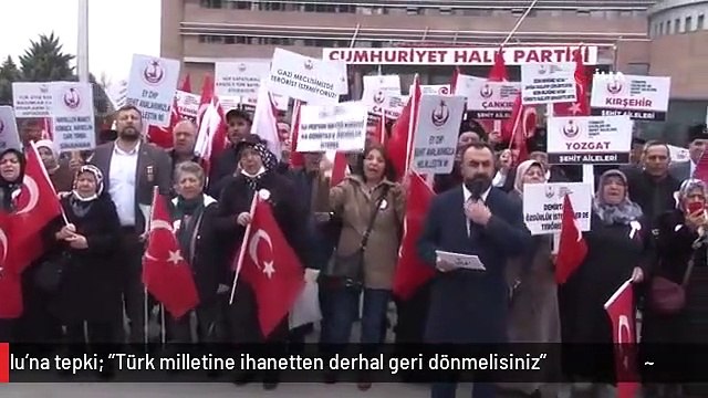 Şehit ve gazi ailelerinden Kılıçdaroğlu'na tepki: Türk milletine ihanetten derhal geri dönmelisiniz