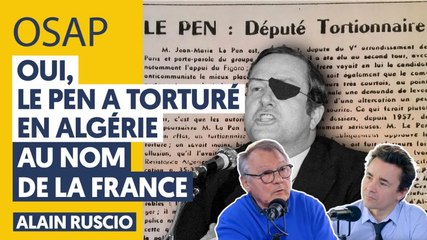 OUI, LE PEN A TORTURÉ EN ALGÉRIE, AU NOM DE LA FRANCE : ALAIN RUSCIO, JULIEN THÉRY