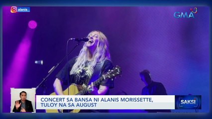 Concert sa bansa ni Alanis Morissette, tuloy na sa August | Saksi