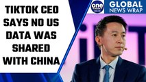 TikTok never shared US data with Chinese government, says CEO Shou Zi Chew | Oneindia News