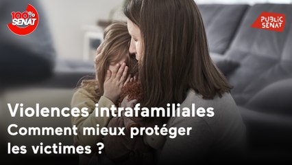 Violences intrafamiliales : comment mieux protéger les victimes ?