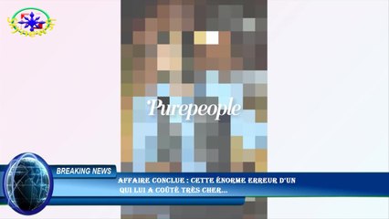 Affaire conclue : Cette énorme erreur d'un  qui lui a coûté très cher...
