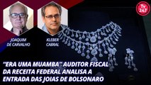 “Era uma muamba” Auditor Fiscal da Receita Federal analisa a entrada das joias de Bolsonaro