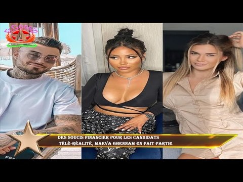 Des soucis financier pour les candidats télé-réalité, Maeva Ghennam en fait partie