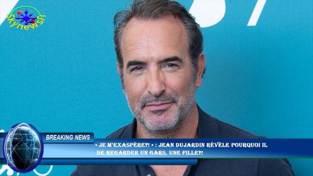 « Je m'exaspère?! » : Jean Dujardin révèle pourquoi il de regarder Un gars, une fille?!