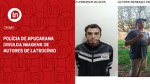 Polícia de Apucarana divulga imagens de autores de latrocínio; veja