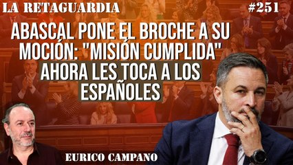 La Retaguardia #251: Abascal pone el broche a su moción: "Misión cumplida". Ahora les toca a los españoles