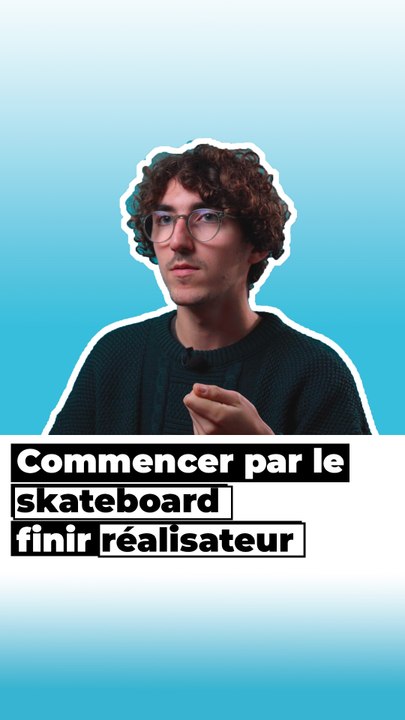 Commencer par le skate, finir réalisateur