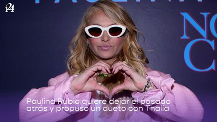Paulina Rubio quiere dejar el pasado atrás y propone un dueto con Thalía