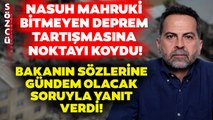 Nasuh Mahruki Bitmeyen Deprem Tartışmasına Noktayı Koydu!