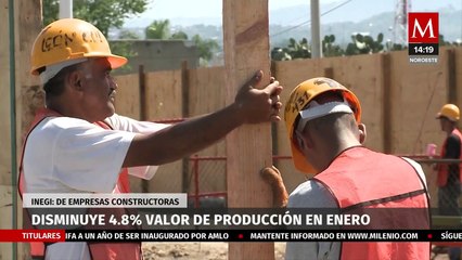 Valor de producción de empresas constructoras bajó 4.8% en enero: Inegi