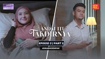 Andai Itu Takdirnya - Episod 3 | Part 2