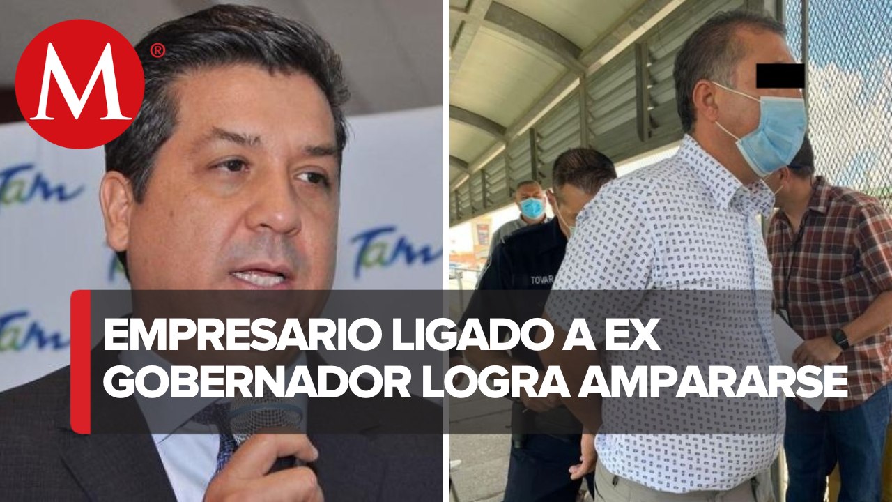 Tribunal ampara a empresario ligado a García Cabeza de Vaca, ex gobernador de Tamaulipas