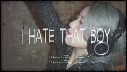 Yu Zhen - I Hate That Boy (Lyric Video)