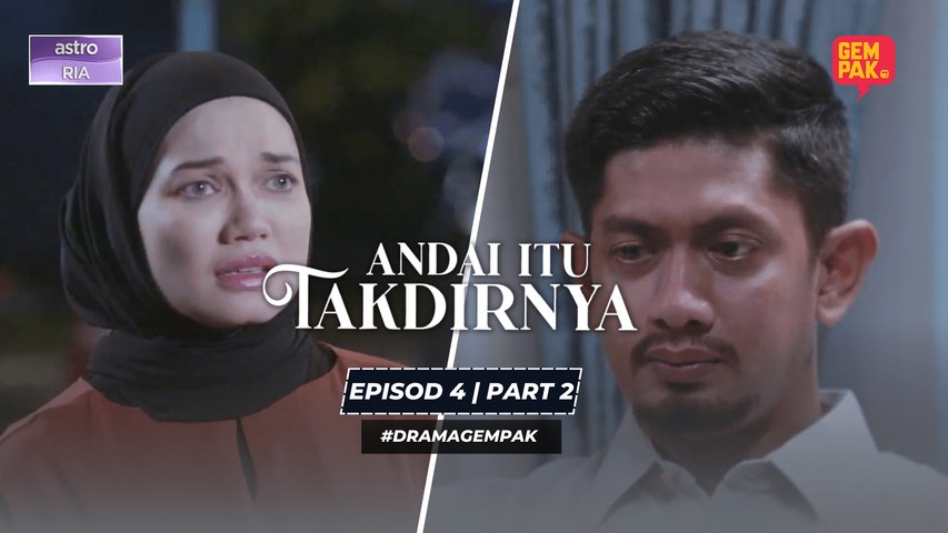 Andai Itu Takdirnya - Episod 4 | Part 2