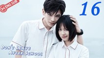 [Eng Sub] Don't Leave After School 16 (Li Tingting, Yao Chi) _ 放学别走