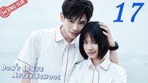 [Eng Sub] Don't Leave After School 17 (Li Tingting, Yao Chi) _ 放学别走