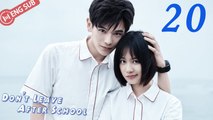 [Eng Sub] Don't Leave After School 20 (Li Tingting, Yao Chi) _ 放学别走