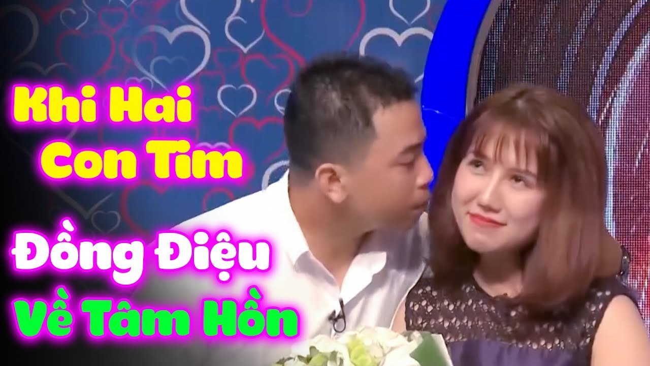 Khi Hai Con Tim Đồng Điệu Về Tâm Hồn Thì Ông Mai Bà Mối Hết Việc,  HẸN HÒ HAY NHẤT