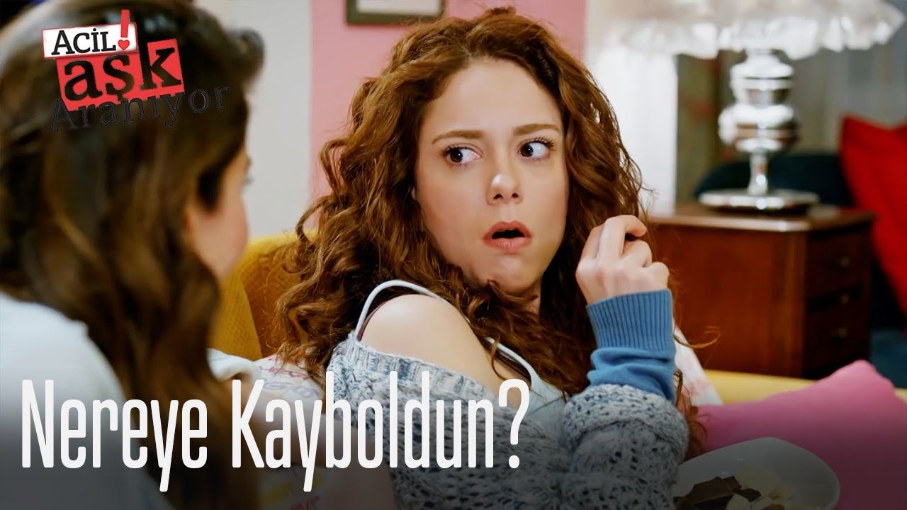 Nereye kayboldun?