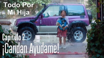 ¡Candan ayudame! - Todo Por Mi Hija Capitulo 2