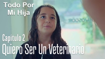 Quiero ser un veterinario - Todo Por Mi Hija Capitulo 2