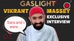 Vikrant Massey Interview on working with Sara Ali Khan in Gaslight, his character & Much More!
