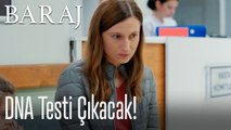 DNA testi çıkacak! - Baraj