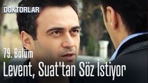 Levent, Suat'tan söz istiyor - Doktorlar 79. Bölüm