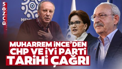 Muharrem İnce'den Meral Akşener ve Kemal Kılıçdaroğlu'na Tarihi Çağrı!