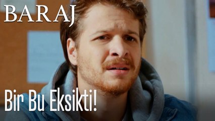 Bir bu eksikti! - Baraj