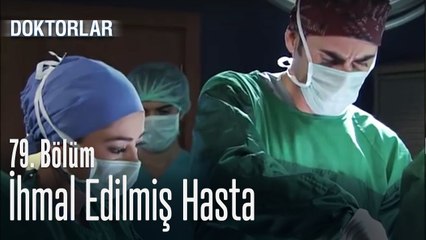 İhmal edilmiş hasta - Doktorlar 79. Bölüm