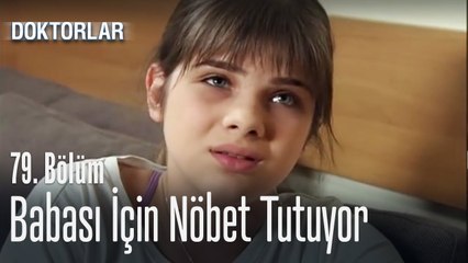 Babası için nöbet tutuyor - Doktorlar 79. Bölüm