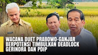 wacana duet Prabowo Subianto dan Ganjar Pranowo berpotensi menimbulkan deadlock antara Partai Gerindra dengan PDIP.