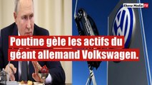 Poutine gèle les avoirs du constructeur automobile allemand Volkswagen.