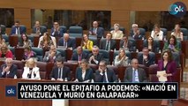 Ayuso pone el epitafio a Podemos: «Nació en Venezuela y murió en Galapagar»