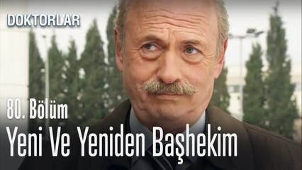 Yeni ve yeniden başhekim - Doktorlar 80. Bölüm