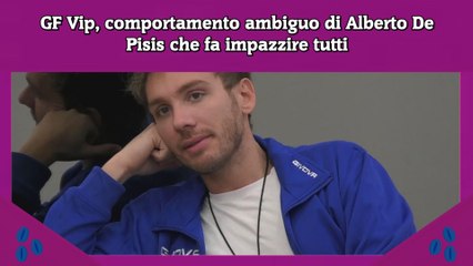 Download Video: GF Vip, comportamento ambiguo di Alberto De Pisis che fa impazzire tutti