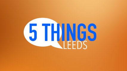 Five things you need to know about in Leeds this week - 23 March