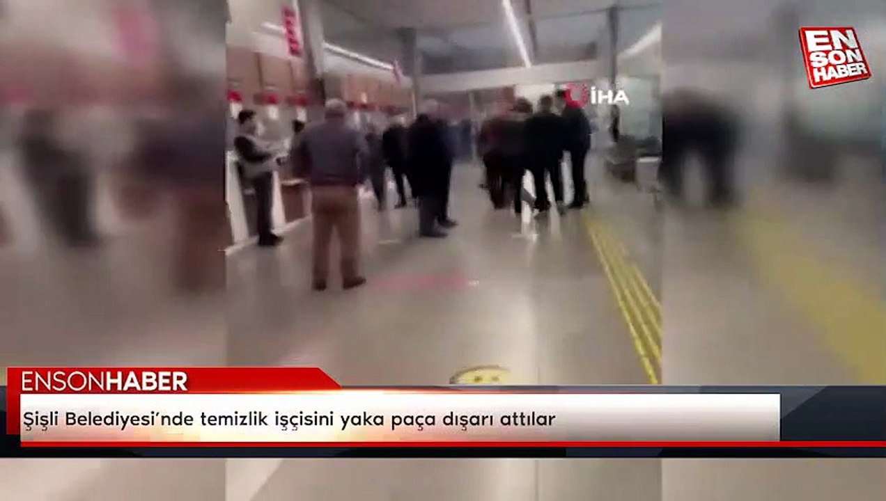 Şişli Belediyesi’nde temizlik işçisini yaka paça dışarı attılar