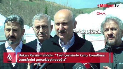 Bakan Karaismailoğlu: 1 yıl içerisinde kalıcı konutların transferini gerçekleştireceğiz