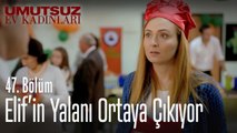 Elif'in yalanı ortaya çıkıyor - Umutsuz Ev Kadınları 47. Bölüm