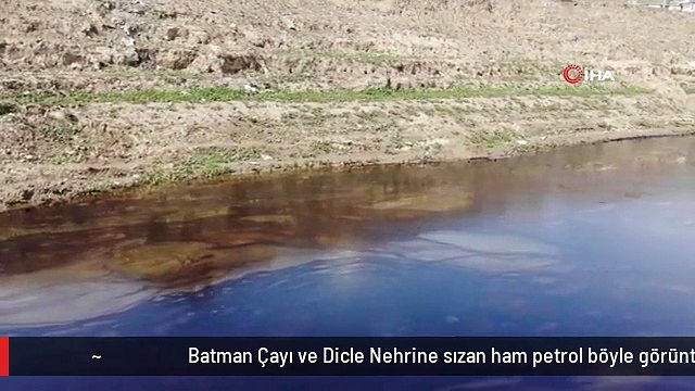 Batman Çayı ve Dicle Nehrine sızan ham petrol böyle görüntülendi