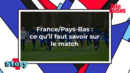 France/Pays-Bas : ce qu'il faut savoir sur le match