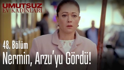 Nermin, Arzu'yu gördü! - Umutsuz Ev Kadınları 48  Bölüm