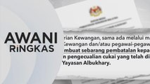 AWANI Ringkas: Tidak pernah batal pengecualian cukai Yayasan Al-Bukhari