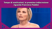 Tempo di sostituzioni, la prossima indiscrezione riguarda Francesca Fialdini