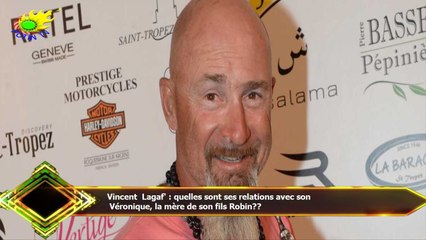 Vincent Lagaf' : quelles sont ses relations avec son  Véronique, la mère de son fils Robin??