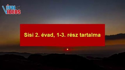 Sisi 2 évad 1-2-3 rész tartalma